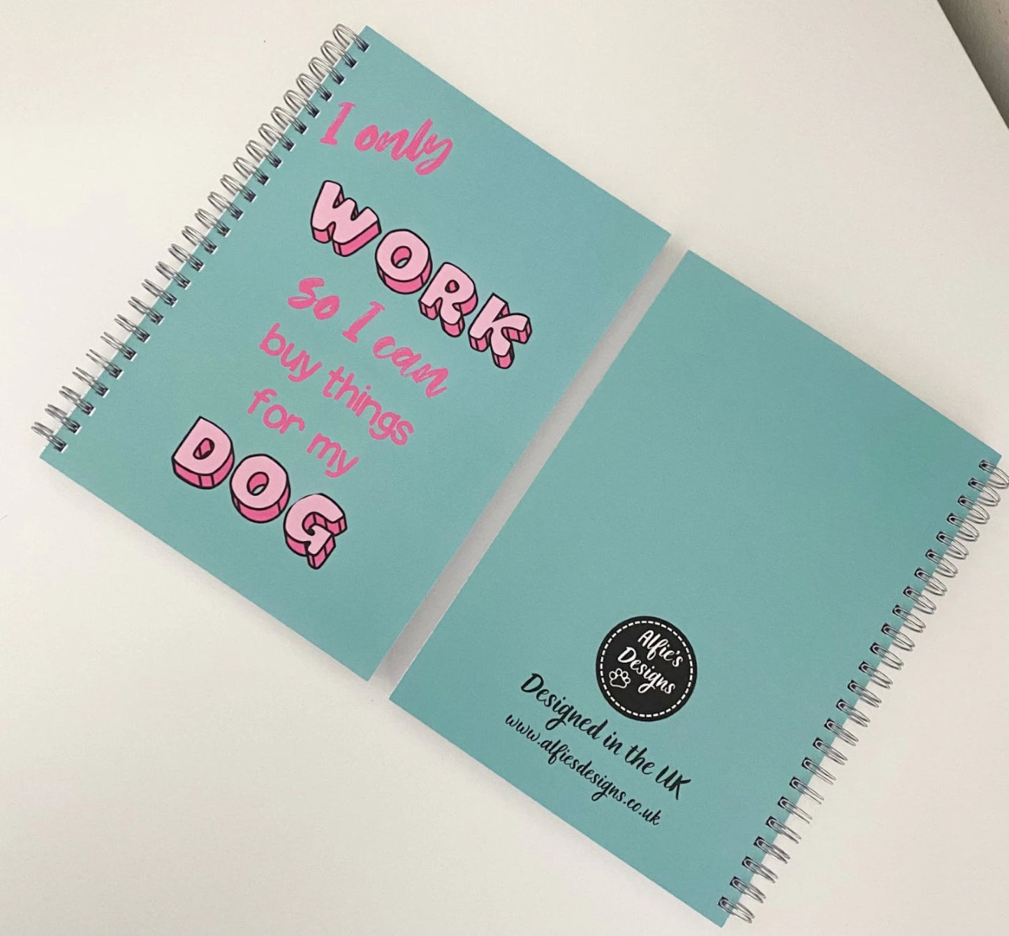 A5 Notebook - I only work so I can buy things for my dog
